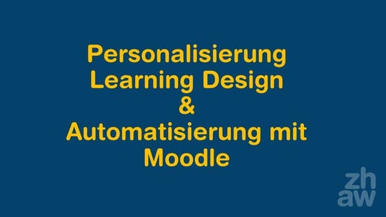 Personalisierung, Learning Design und Automatisierung mit Moodle