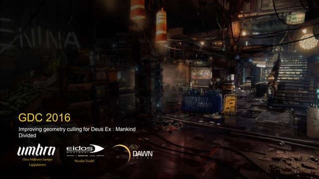 GDC16: Improving geometry culling for Deus Ex: Mankind Divided by Nicolas Trudel