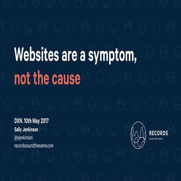 Websites are a symptom, not the cause - DXN May 2017