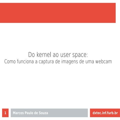 Do kernel ao user space: Como funciona a captura de imagens de uma webcam