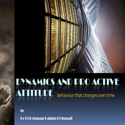 Dynamic and Pro Active Attitude