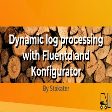 Dynamic log processing with fluentd and konfigurator