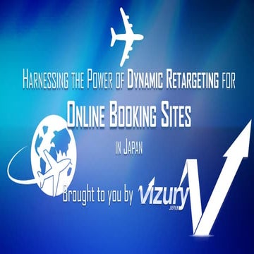 Dynamic Retargeting  Possibilities for Booking Sites (by Vizury in Japan)