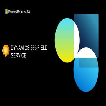 Dynamics 365 Field Service PPT.pptx