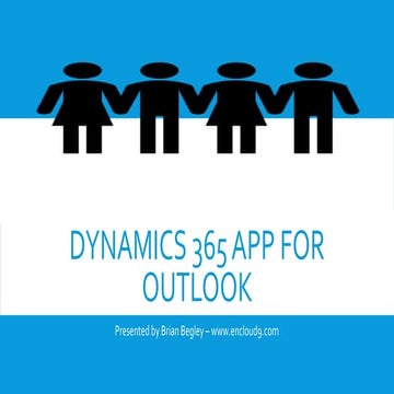 Dynamics 365 Outlook App presentation by enCloud9