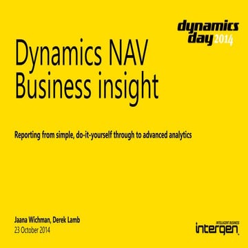 Dynamics Day 2014: Microsoft Dynamics NAV - Business Insight (Reporting and A...