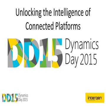 Dynamics day 2015: Unlocking the Intelligence of Connected Platforms