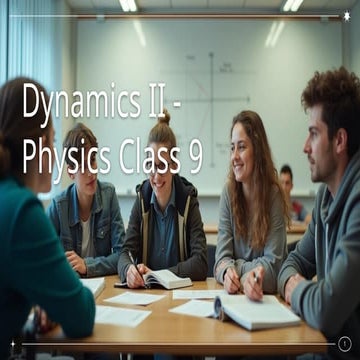 Dynamics II - Physics Class 9.pptx The Ultimate presentation | PPTX