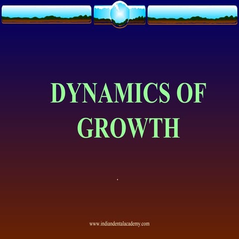 Dynamics of growth /certified fixed orthodontic courses by Indian dental acad...