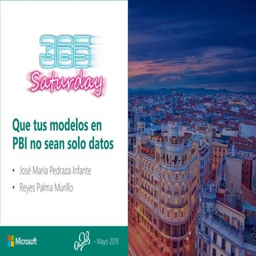 Dynamics saturday madrid 2019 - que tus modelos en PBI no sean solo datos