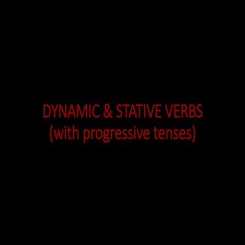 Dynamic &amp; stative verbs