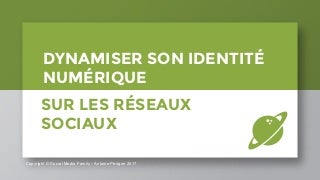 Dynamiser son identité numérique sur les réseaux sociaux