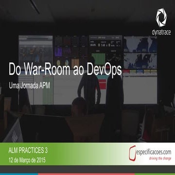 Do war room ao DevOps, uma jornada de APM.