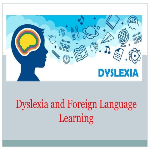 Dyslexia and foreign language learning