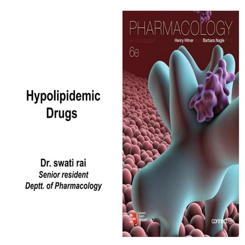 dyslipidemia.pptx,hypolipidemic drugs for mbbs,pgrugs