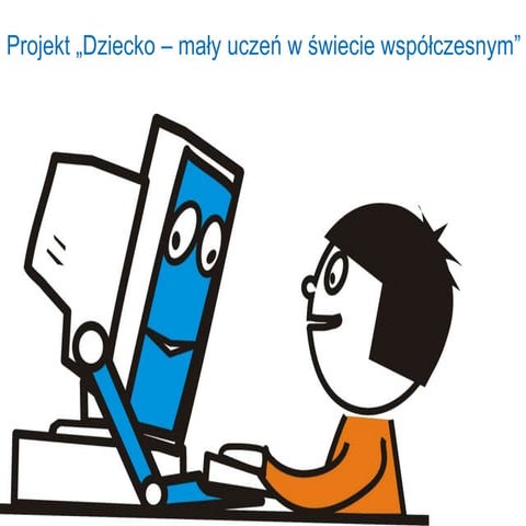 Projekt "Dziecko mały uczeń w świecie współczesnym" w roku2011