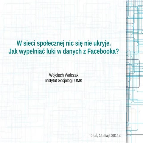 W sieci społecznej nic się nie ukryje. Jak wypełniać luki w danych z Facebooka?