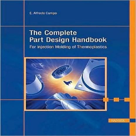 E. alfredo campo the complete part design handbook  for injection molding of ...