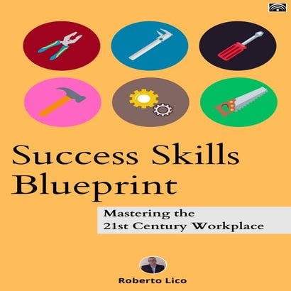 E-book - Success Skills Blueprint - Mastering the 21st Century Workplace - Ro...