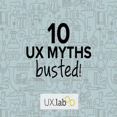 10 UX Myths busted!