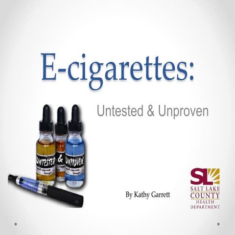 E-cigarettes: Untested & Unproven