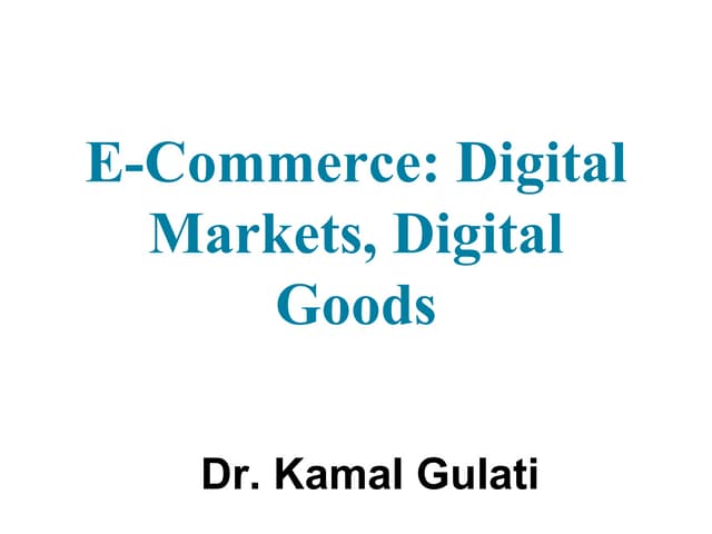 E-Commerce: Digital Markets, Digital Goods