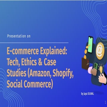 E-commerce Explained: Tech, Ethics & Case Studies (Amazon, Shopify, Social Commerce)