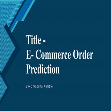 E-Commerce Order PredictionShraddha Kamble.pptx