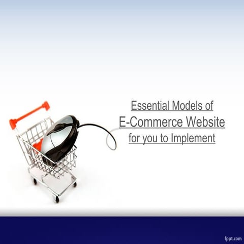 Essential Models of E-Commerce Website for you to Implement
