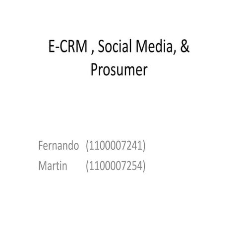 E crm , social media, & prosumer ii | PPTX