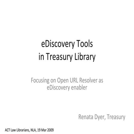 E Discovery Tools In Treasury Library Mar09