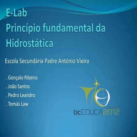 Apresentação ticEDUCA júnior 2012 experiência e-lab "Princípio fundamental da Hidrostática"