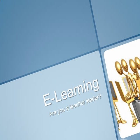 E learning -teacher leaders