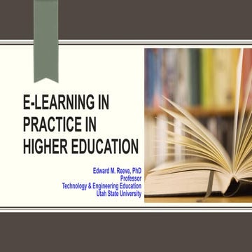 eLearning in practice in Higher Education by Prof. Edward Reeve
