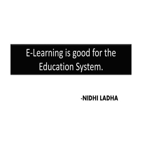 E learning is good for education system Powerpoint Presentation.