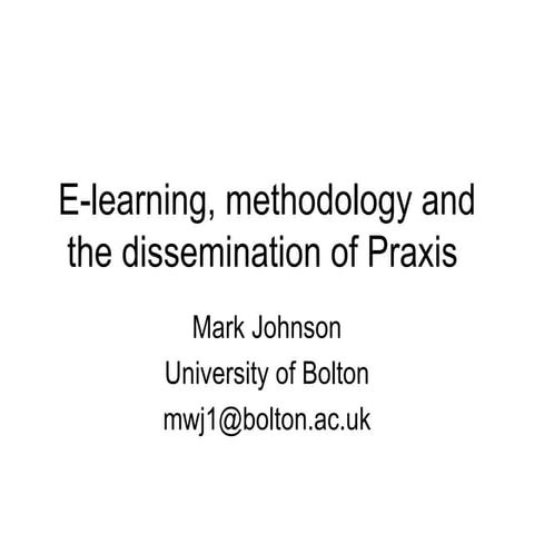 E Learning, Methodology And The Dissemination Of Praxis