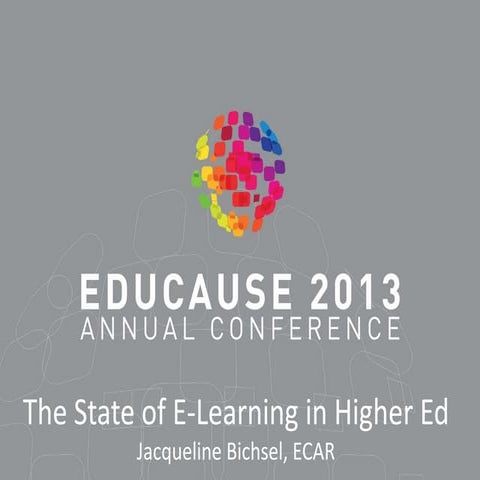 The State of E learning in HE 2013 from Educause