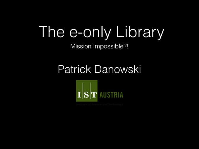 The e-only library -Mission Impossible?!
