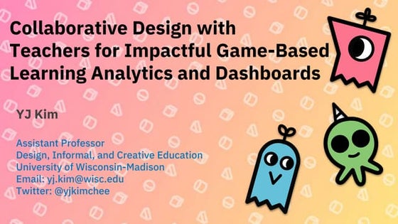 2021_06_30 «Collaborative Design with Classroom Teachers for Impactful Game-B...