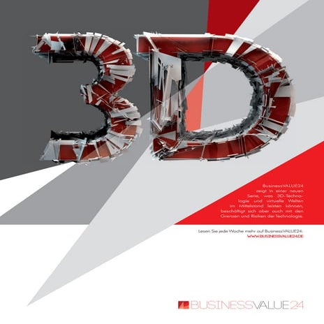 Die Zukunft ist jetzt: 3D und Virtuelle Welten im Mittelstand Themenspecial vom Online-Wirtschaftsmagazin BusinessVALUE24