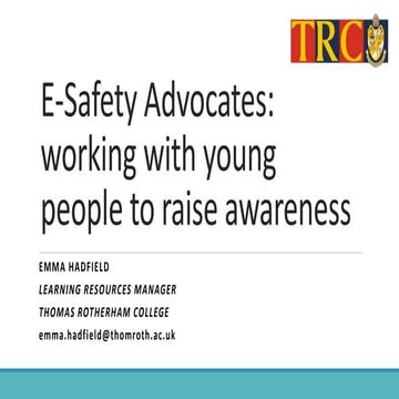 E-safety advocates - working with young people to raise awareness by Emma  Hadfield, Thomas Rotherham College | PPT