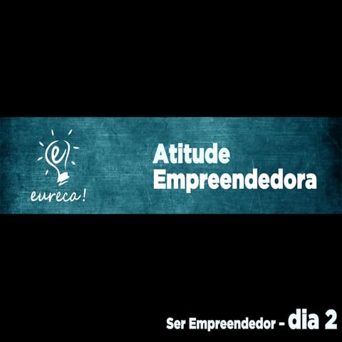 Oficina Eureca! Canvas - Ser Empreendedor Dia 2