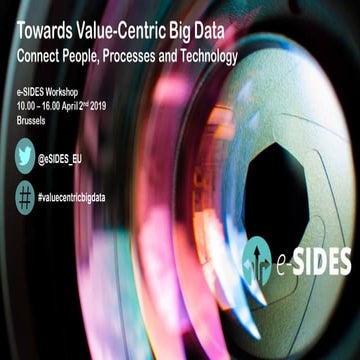 "Towards Value-Centric Big Data" e-SIDES Workshop - Slide-deck