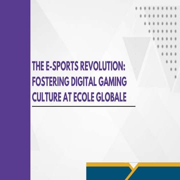 E-Sports Revolution The Digital Gaming Culture at Ecole Globale.pptx