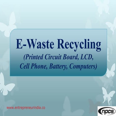 E-Waste Recycling (Printed Circuit Board, LCD, Cell Phone, Battery, Computers)