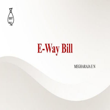 E-Way Bill under GST – Transport & Logistics.pptx