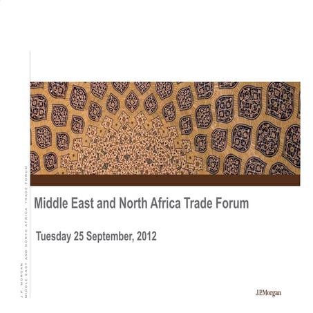 J.P. Morgan Iraq and MENA Trade Forum Tuesday 25 September Presentation