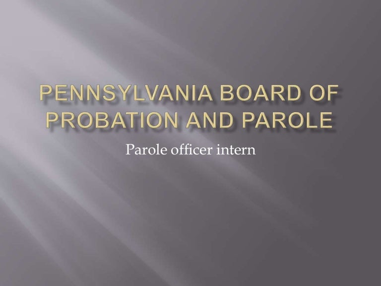 Pennsylvania board of probation and parole power point