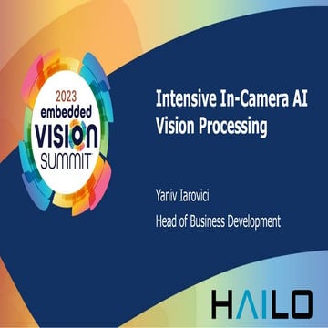 “Intensive In-camera AI Vision Processing,” a Presentation from Hailo