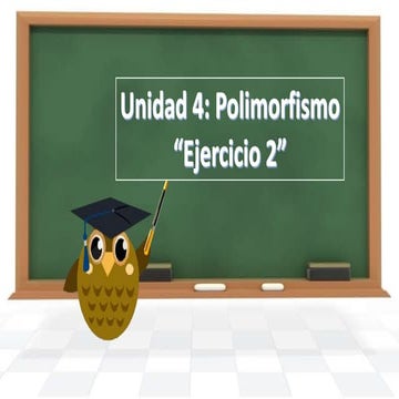 Unidad 4: Polimorfismo Ejercicio 2